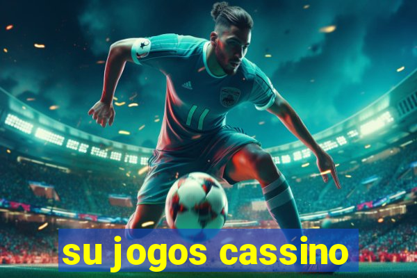 su jogos cassino